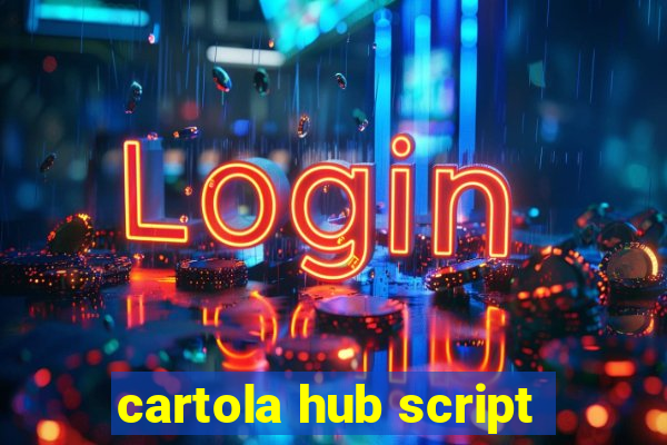 cartola hub script