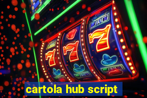 cartola hub script