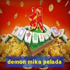 demon mika pelada