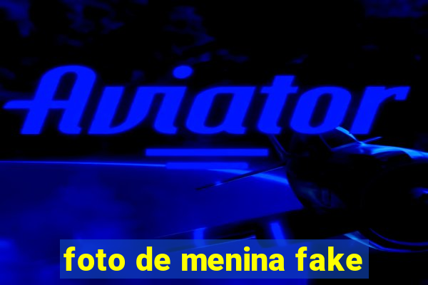 foto de menina fake