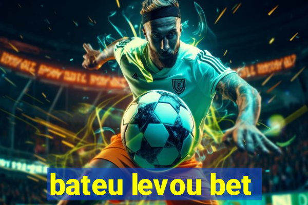 bateu levou bet