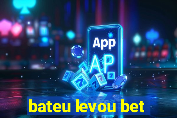 bateu levou bet