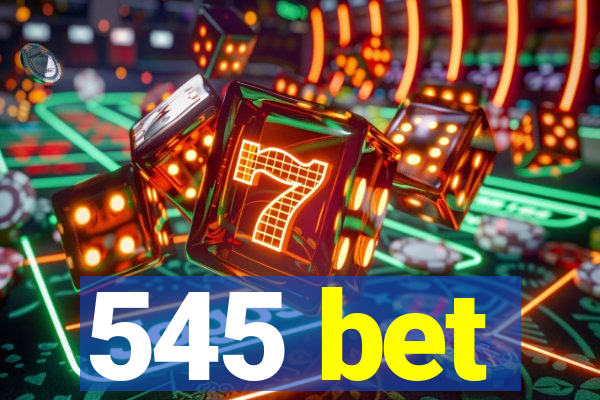 545 bet