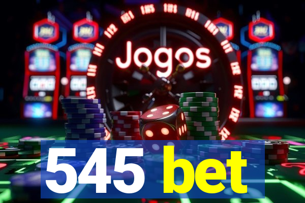 545 bet