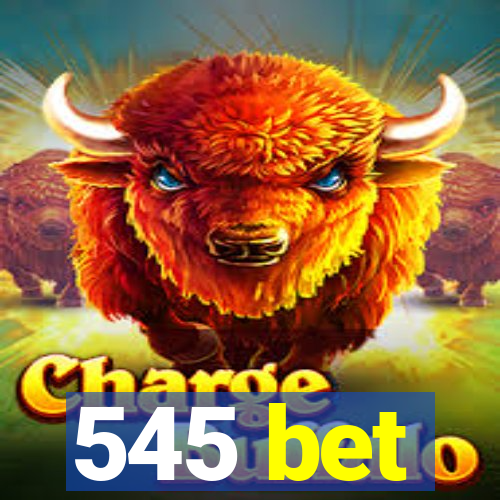 545 bet