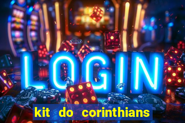 kit do corinthians dls 2019