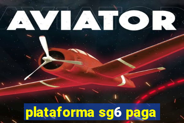 plataforma sg6 paga