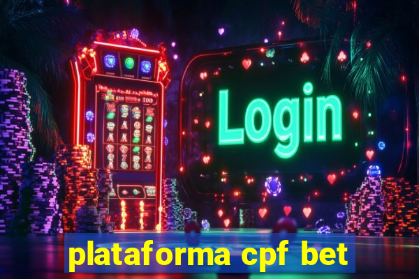 plataforma cpf bet