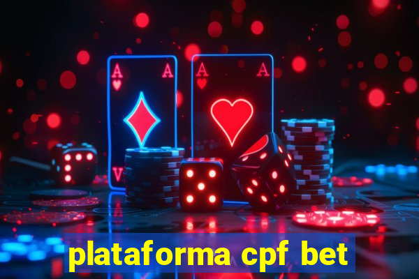 plataforma cpf bet