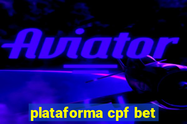 plataforma cpf bet