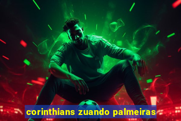 corinthians zuando palmeiras