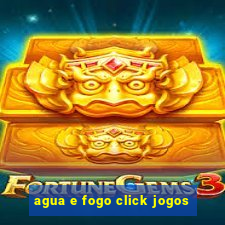 agua e fogo click jogos