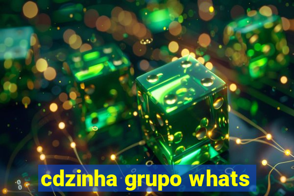 cdzinha grupo whats