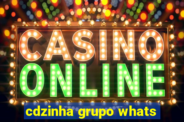 cdzinha grupo whats