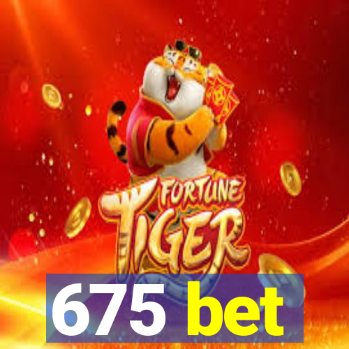 675 bet