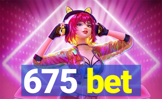 675 bet