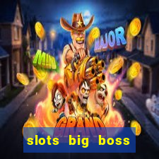 slots big boss paga mesmo