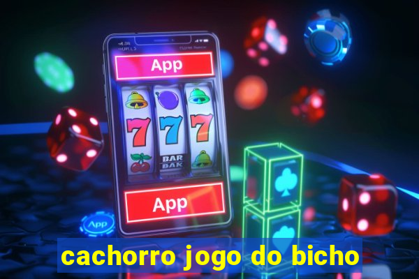 cachorro jogo do bicho