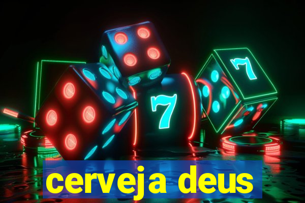 cerveja deus