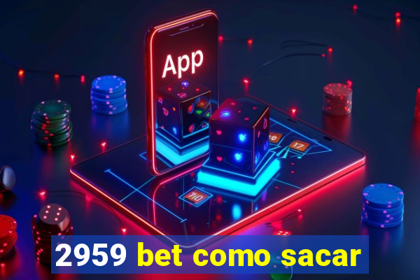 2959 bet como sacar