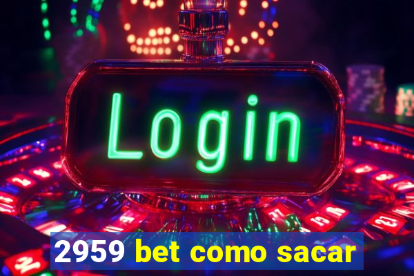 2959 bet como sacar