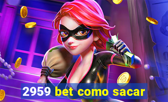 2959 bet como sacar