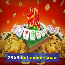 2959 bet como sacar