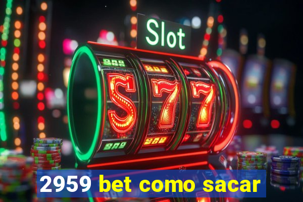 2959 bet como sacar