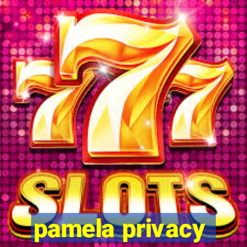 pamela privacy