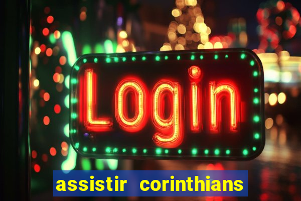 assistir corinthians multi canais