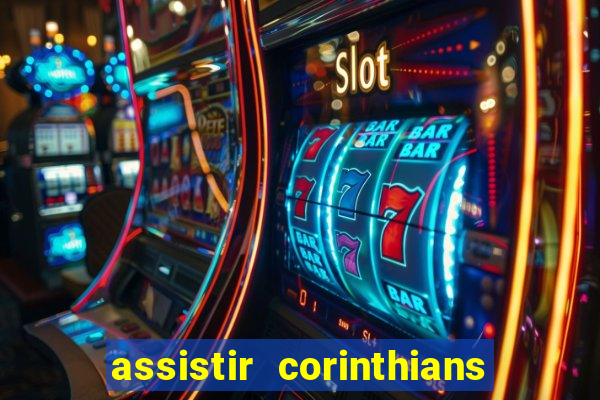 assistir corinthians multi canais