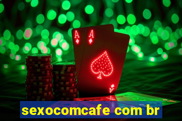 sexocomcafe com br