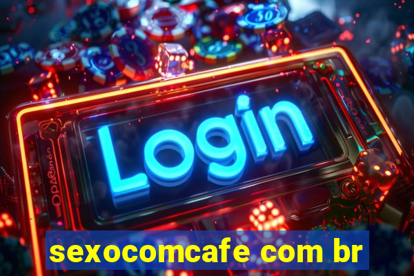 sexocomcafe com br