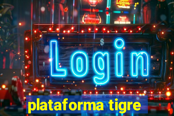 plataforma tigre