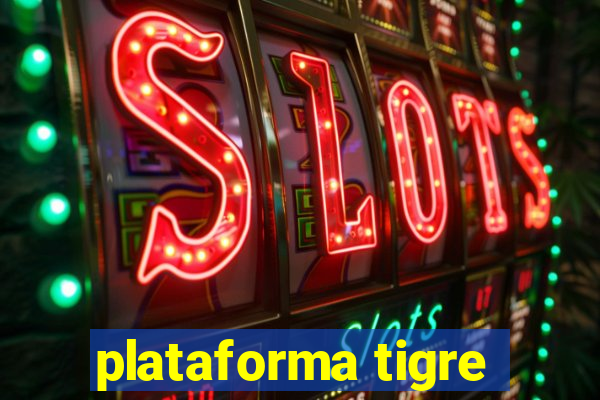 plataforma tigre