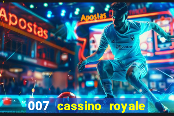 007 cassino royale dublado download