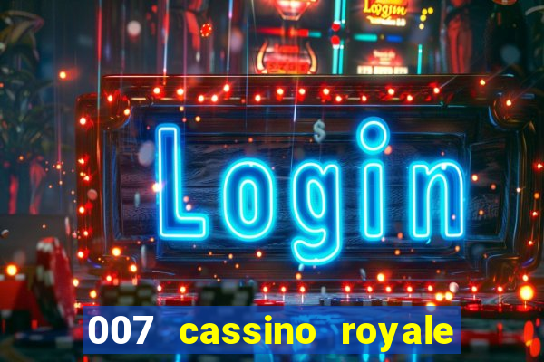 007 cassino royale dublado download