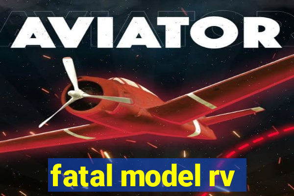 fatal model rv