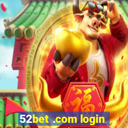 52bet .com login