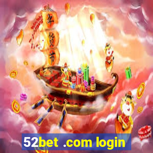 52bet .com login