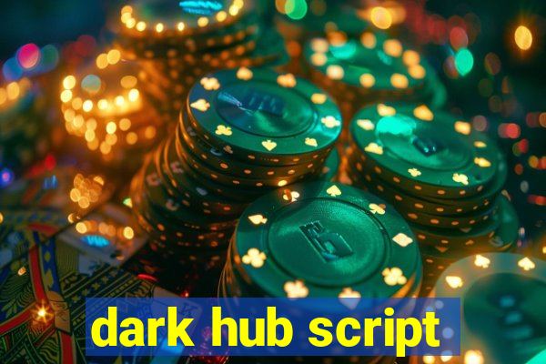 dark hub script