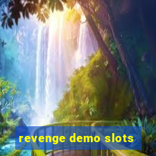 revenge demo slots