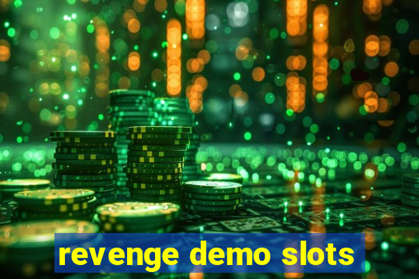 revenge demo slots