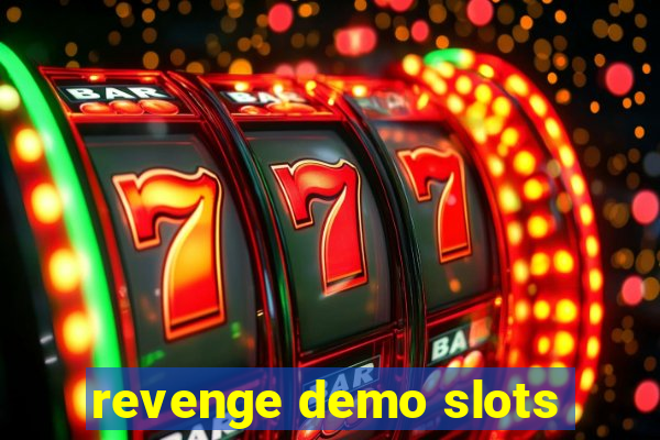 revenge demo slots