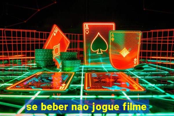 se beber nao jogue filme