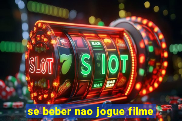 se beber nao jogue filme