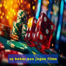 se beber nao jogue filme