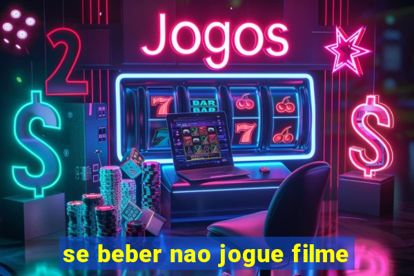 se beber nao jogue filme