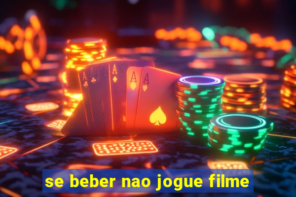 se beber nao jogue filme