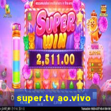 super.tv ao.vivo